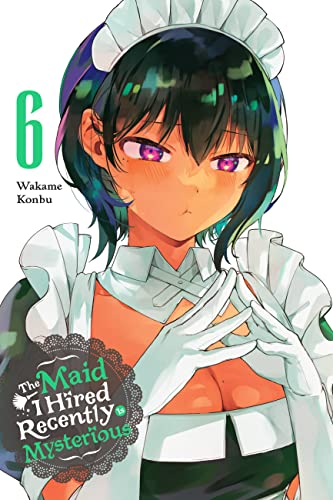 The Maid I Hired Recently Is Mysterious, Vol. 6: Volume 6 (MAID I HIRED RECENTLY IS MYSTERIOUS GN) von Yen Press