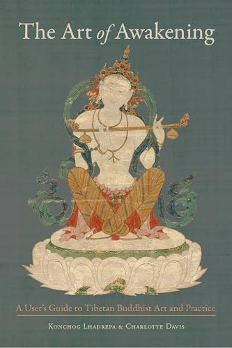 The Art of Awakening: A User's Guide to Tibetan Buddhist Art and Practice von Snow Lion
