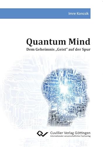 Quantum Mind: Dem Geheimnis „Geist“ auf der Spur