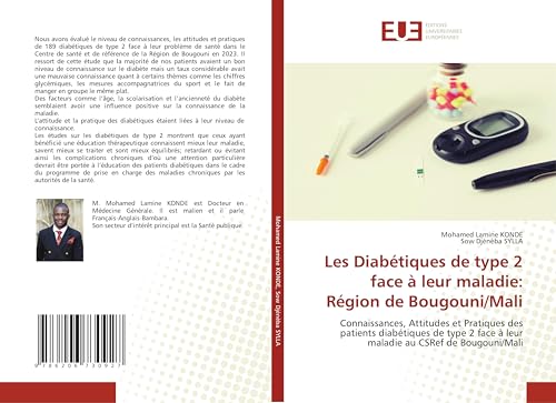 Les Diabétiques de type 2 face à leur maladie: Région de Bougouni/Mali: Connaissances, Attitudes et Pratiques des patients diabétiques de type 2 face à leur maladie au CSRef de Bougouni/Mali von Éditions universitaires européennes
