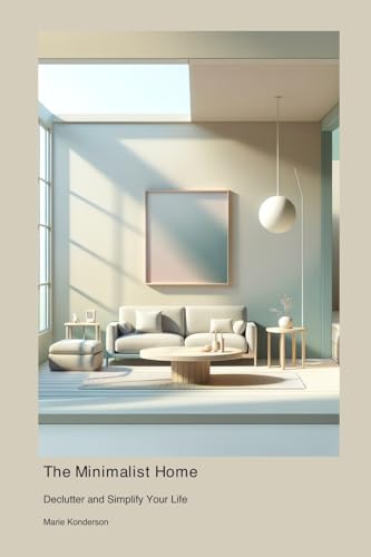 The Minimalist Home: Declutter and Simplify Your Life The Minimalist Home: Declutter and Simplify Your Life von Harped Books