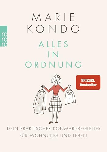 Alles in Ordnung: Dein praktischer KonMari-Begleiter für Wohnung und Leben