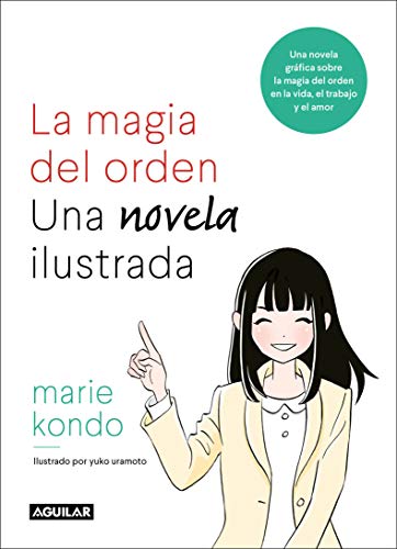 La magia del orden. La novela: Una novela gráfica sobre la magia del orden en la vida, el trabajo y el amor / The Life-Changing Manga of Tidying Up (Inspiración y creatividad) von Aguilar