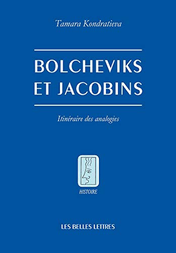 Bolcheviks Et Jacobins: Itineraire Des Analogies (Histoire, Band 141) von Les Belles Lettres