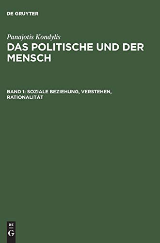 Das Politische und der Mensch, 3 Bde., Bd.1, Soziale Beziehung, Verstehen, Rationalität (Panajotis Kondylis: Das Politische und der Mensch)