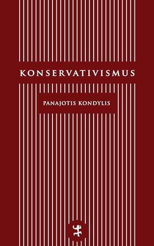 Konservativismus: Geschichtlicher Gehalt und Untergang von Matthes & Seitz Berlin