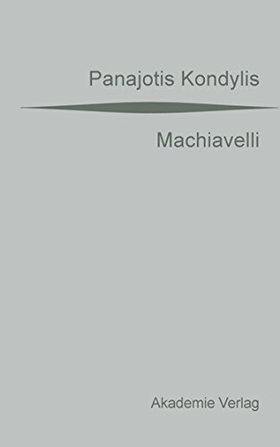 Machiavelli: Aus dem Griechischen übersetzt von Gaby Wurster. Mit einer Vorrede von Günter Maschke von Akademie Verlag GmbH