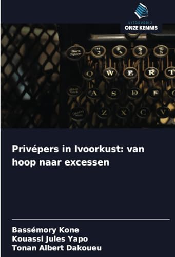 Privépers in Ivoorkust: van hoop naar excessen: DE von Uitgeverij Onze Kennis