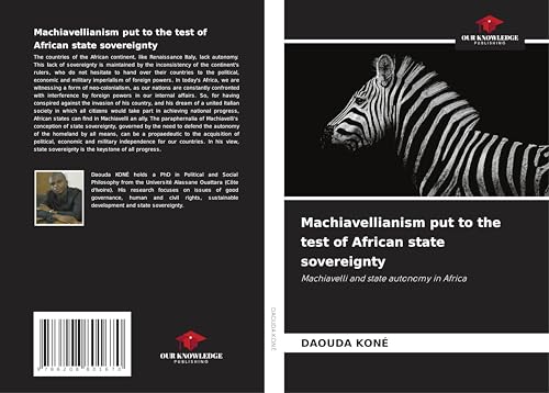 Machiavellianism put to the test of African state sovereignty: Machiavelli and state autonomy in Africa von Our Knowledge Publishing