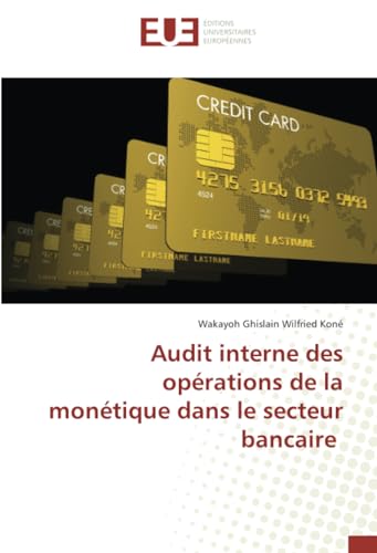 Audit interne des opérations de la monétique dans le secteur bancaire von Éditions universitaires européennes