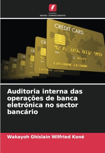 Auditoria interna das operações de banca eletrónica no sector bancário von Edições Nosso Conhecimento