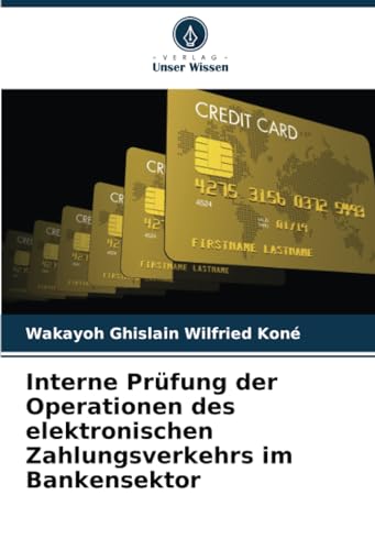 Interne Prüfung der Operationen des elektronischen Zahlungsverkehrs im Bankensektor von Verlag Unser Wissen
