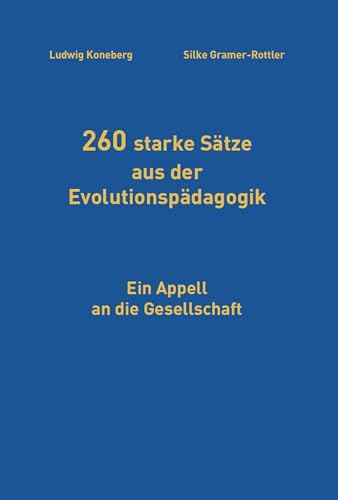 260 starke Sätze aus der Evolutionspädagogik: Ein Appell an die Gesellschaft