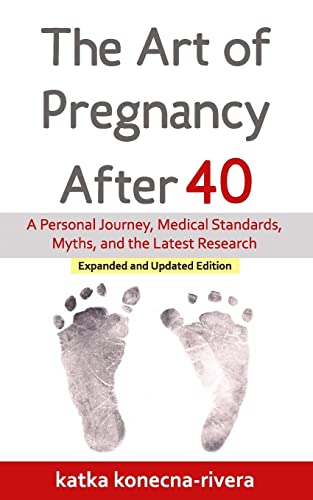 The Art of Pregnancy After 40: A Personal Journey, Medical Standards, Myths, and the Latest Research (The Simple Green Life Book Series, Band 1) von Createspace Independent Publishing Platform