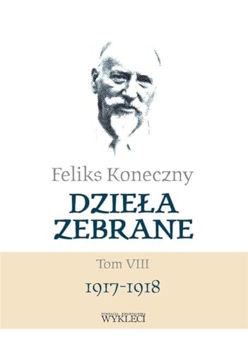 Feliks Koneczny Dzieła zebrane Tom VIII Feliks Koneczny Dzieła zebrane Tom VIII von Miles