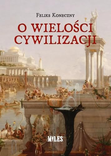 O wielości cywilizacji O wielości cywilizacji von Miles