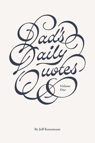 Dad's Daily Quotes: Volume One (Dad's Daily Quotes Volume 1, Band 1) von Tellwell Talent
