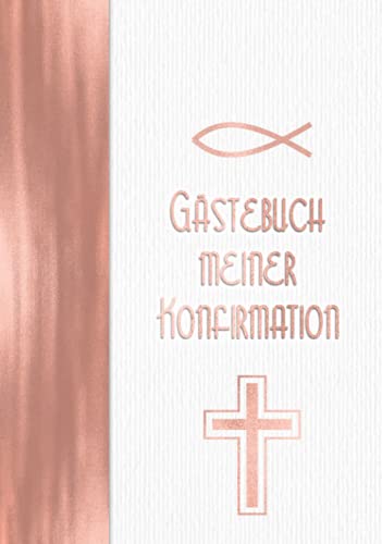 Gästebuch meiner Konfirmation: Hardcover Vintage Elfenbein Weiß Rosegold Stil I Geschenkidee und Dekoration zur Konfirmation für Mädchen I Sprüche, ... Danksagung, Konfirmationsspruch Gästebuch meiner Konfirmation: Hardcover Vintage Elfenbein Weiß Rosegold Stil I Geschenkidee und Dekoration zur Konfirmation für Mädchen I Sprüche, ... Danksagung, Konfirmationsspruch
