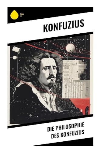 Die Philosophie des Konfuzius von Sharp Ink
