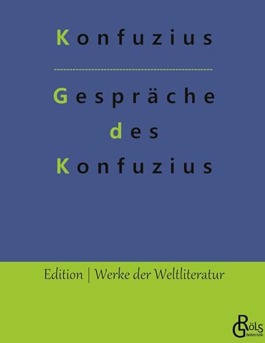 Gespräche des Konfuzius: Die Analekten des Konfuzius (Edition Werke der Weltliteratur - Hardcover)
