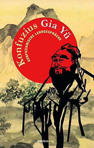 Gia Yü: Konfuzianische Lehrgespräche (Fernöstliche Klassiker)