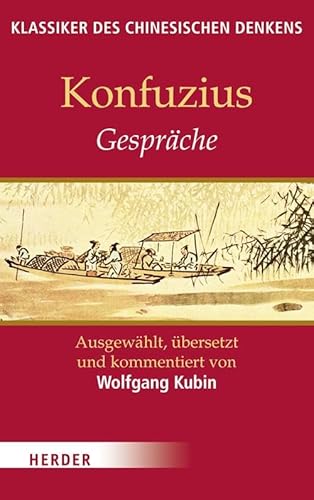 Konfuzius, Gespräche: Mit vielen Textbeispielen in chines. Sprache (Klassiker des chinesischen Denkens) von Herder Verlag GmbH