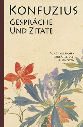 Konfuzius: Gespräche und Zitate (Mit zahlreichen erklärenden Fußnoten) von Independently Published