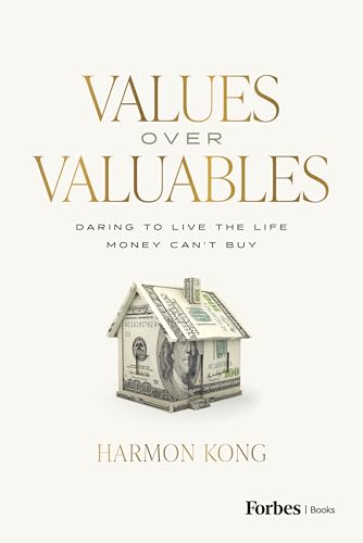 Values Over Valuables: Daring to Live the Life Money Can't Buy
