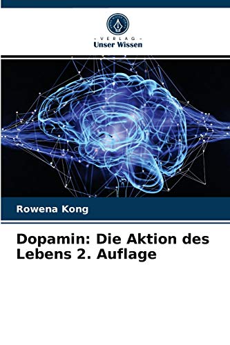 Dopamin: Die Aktion des Lebens 2. Auflage von Verlag Unser Wissen