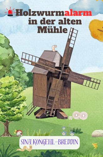 Holzwurmalarm in der alten Mühle von Independently published