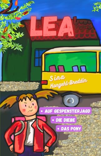 Lea: Lea auf Gespensterjagd,Lea und die Diebe,Lea und das Pony von Independently published