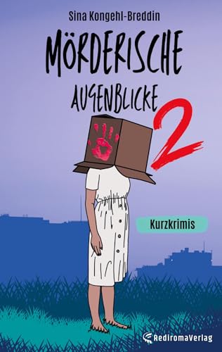 Mörderische Augenblicke 2: Kurzkrimis von Rediroma-Verlag