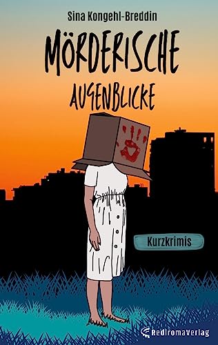 Mörderische Augenblicke: Kurzkrimis von Rediroma-Verlag