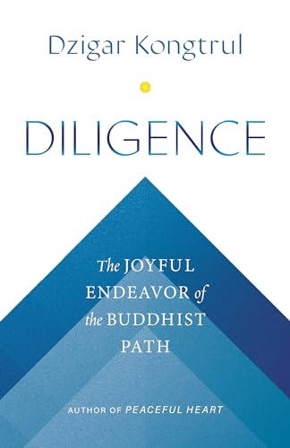 Diligence: The Joyful Endeavor of the Buddhist Path von Shambhala Publications