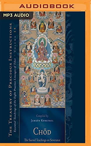 Chod: The Sacred Teachings on Severance: Essential Teachings of the Eight Practice Lineages of Tibet, Volume 14 (Chöd, Band 14) von AUDIBLE STUDIOS ON BRILLIANCE