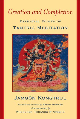 Creation and Completion: Essential Points of Tantric Meditation von Wisdom Publications