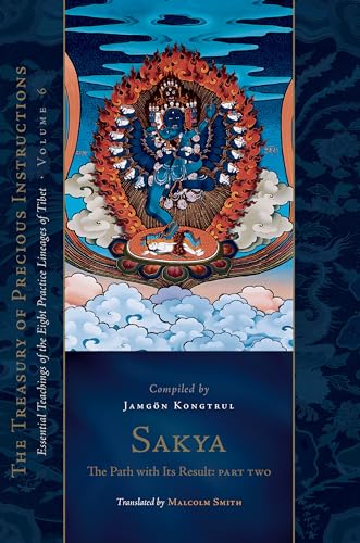 Sakya: The Path with Its Result, Part Two: Essential Teachings of the Eight Practice Lineages of Tibet, Volume 6 (The Treasury of Precious Instructions) von Snow Lion
