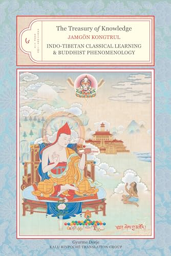 The Treasury of Knowledge, Book Six, Parts One and Two: Indo-Tibetan Classical Learning and Buddhist Phenomenology von Snow Lion