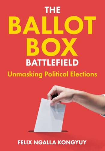 The Ballot Box Battlefield: Unmasking Political Elections von Tellwell Talent