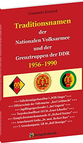 Traditionsnamen in NVA und Grenztruppen 1956-1990: - Ein Nachschlagewerk - von Rockstuhl Verlag