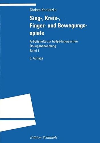 Sing-, Kreis-, Finger- und Bewegungsspiele: Material zur Förderung des entwicklungsgestörten und des behinderten Kindes: Materialien zur Förderung des ... zur heilpädagogischen Übungsbehandlung)