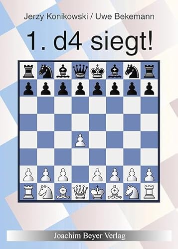 1. d4 siegt!: Ein Repertoire für Weiß (richtig gespielt)
