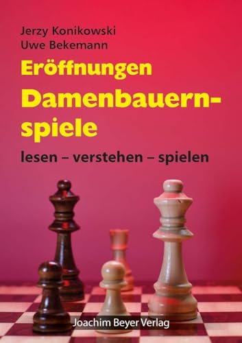 Eröffnungen - Damenbauernspiele: lesen - verstehen - spielen von Beyer, Joachim, Verlag