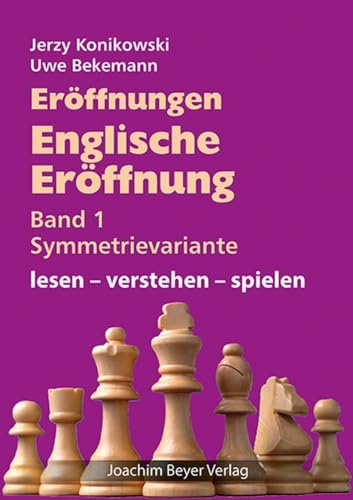 Eröffnungen - Englische Eröffnung Band 1 Symmetrievariante: lesen - verstehen - spielen von Beyer, Joachim Verlag
