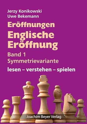 Eröffnungen - Englische Eröffnung Band 1 Symmetrievariante: lesen - verstehen - spielen Eröffnungen - Englische Eröffnung Band 1 Symmetrievariante: lesen - verstehen - spielen