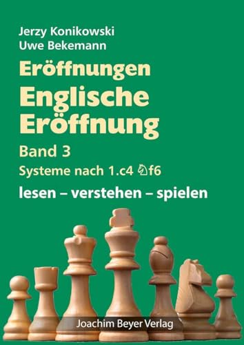 Eröffnungen - Englische Eröffnung Band 3 Systeme nach 1. c4 Sf6: lesen - verstehen - spielen Eröffnungen - Englische Eröffnung Band 3 Systeme nach 1. c4 Sf6: lesen - verstehen - spielen von Joachim Beyer Verlag
