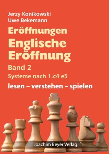 Eröffnungen - Englische Eröffnung Band 2 Systeme nach 1. c4 e5: lesen - verstehen - spielen von Joachim Beyer Verlag