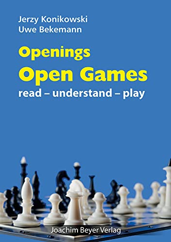 Openings - Open Games: read - unterstand - play (read - understand - play) von Beyer, Joachim Verlag