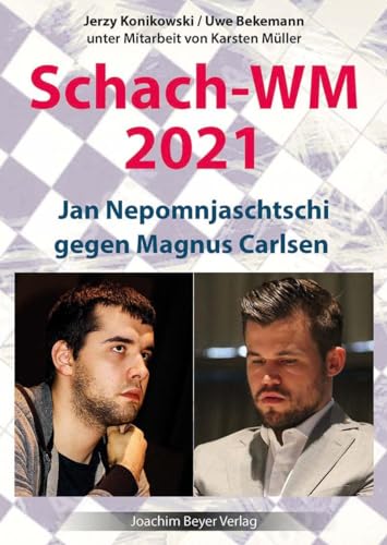 Schach-WM 2021: Jan Nepomnjaschtschi gegen Magnus Carlsen von Beyer, Joachim, Verlag