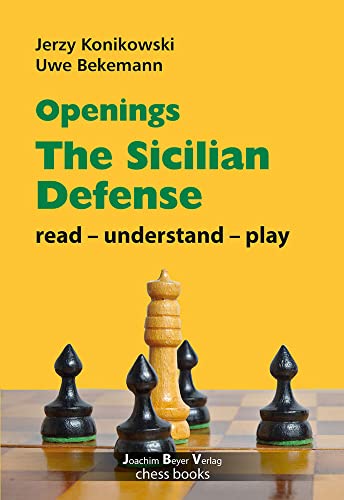 Openings - Sicilian Defense: read - unterstand - play (read - understand - play) von Beyer, Joachim Verlag